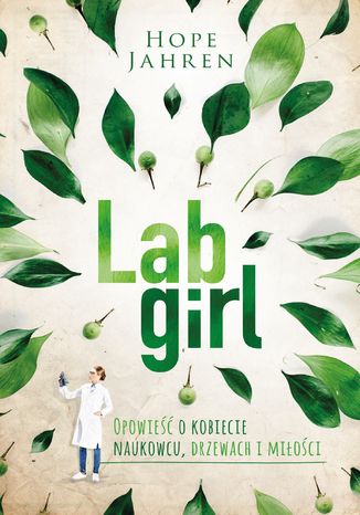 Lab girl. Opowieść o kobiecie naukowcu, drzewach i miłości Hope Jahren - okladka książki