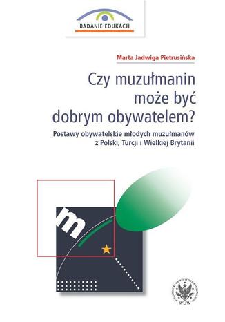 Czy muzułmanin może być dobrym obywatelem? Marta Jadwiga Pietrusińska - okladka książki