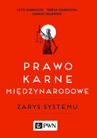 Prawo karne międzynarodowe Lech Gardocki, Łukasz Majewski, Teresa Gardocka - okladka książki