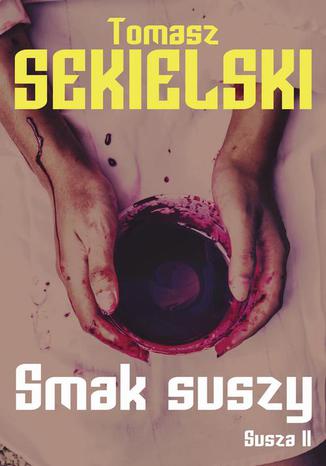 Smak suszy Tomasz Sekielski - okladka książki