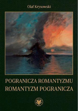 Pogranicza romantyzmu - romantyzm pogranicza Olaf Krysowski - okladka książki