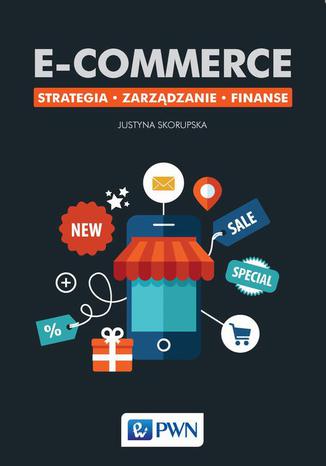 E-commerce. Strategia Zarządzanie Finanse Justyna Skorupska - okladka książki