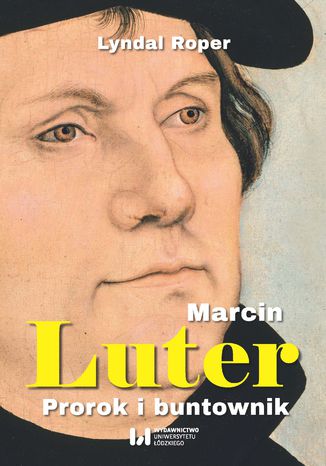 Marcin Luter. Prorok i buntownik Lyndal Roper - okladka książki