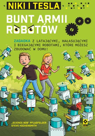 Niki i Tesla. Bunt armii robotów &#8222;Science Bob&#8221; Pflugfelder, Steve Hockensmith - okladka książki