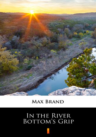 In the River Bottoms Grip Max Brand - okladka książki