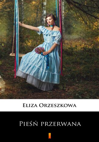 Pieśń przerwana Eliza Orzeszkowa - okladka książki