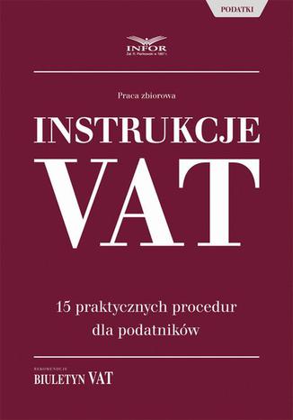 Instrukcje VAT. 15 praktycznych procedur dla podatników Infor Pl - okladka książki