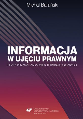 Informacja w ujęciu prawnym przez pryzmat zagadnień terminologicznych Michał Barański - okladka książki