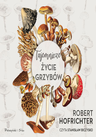 Tajemnicze życie grzybów Robert Hofrichter - okladka książki