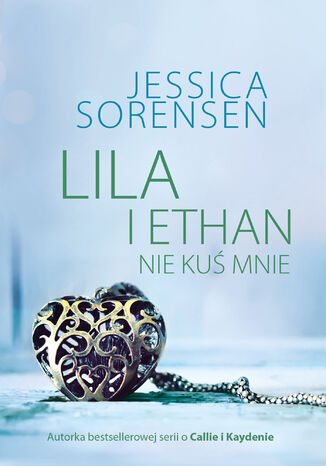Lila i Ethan: Nie kuś mnie Jessica Sorensen - okladka książki