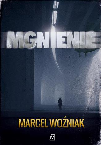 Mgnienie Marcel Woźniak - okladka książki