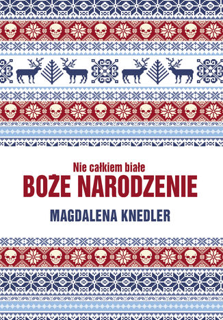 Nie całkiem białe Boże Narodzenie Magdalena Knedler - okladka książki