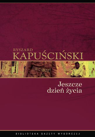 Jeszcze dzień życia Ryszard Kapuściński - okladka książki