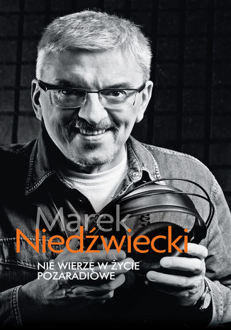 Nie wierzę w życie pozaradiowe Marek Niedźwiecki - okladka książki