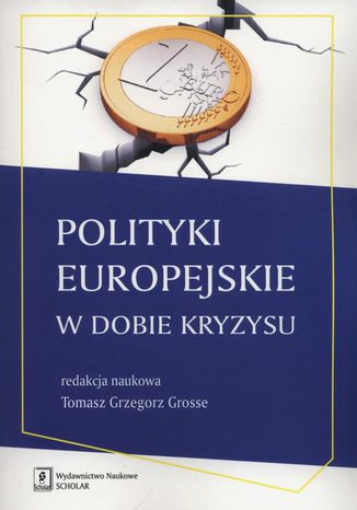 Polityki europejskie w dobie kryzysu Tomasz Grzegorz Grosse - okladka książki