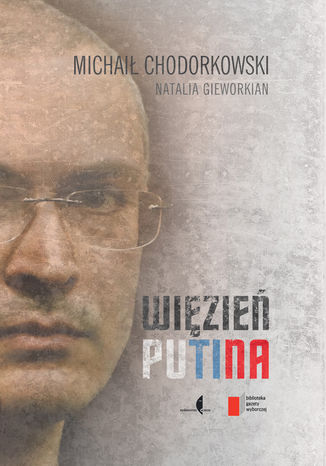 Więzień Putina Michaił Chodorkowski,Natalia Gieworkian - okladka książki