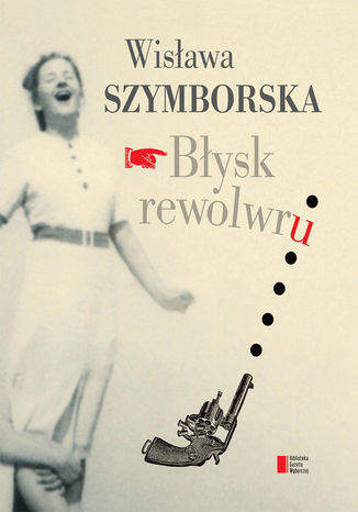 Błysk rewolwru Wisława Szymborska - okladka książki