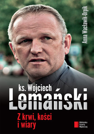 Z krwi, kości i wiary Wojciech Lemański - okladka książki