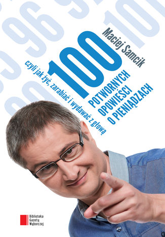 100 potwornych opowieści o pieniądzach Maciej Samcik - okladka książki