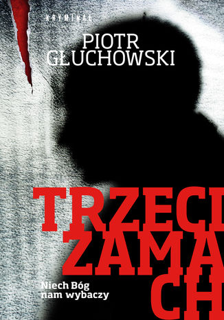 Trzeci zamach Piotr Głuchowski - okladka książki