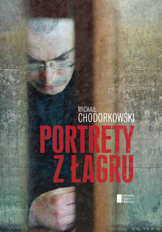 Portrety z łagru Michaił Chodorkowski - okladka książki