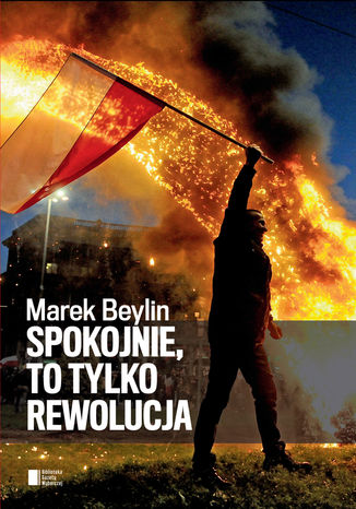 Spokojnie, to tylko rewolucja Marek Beylin - okladka książki