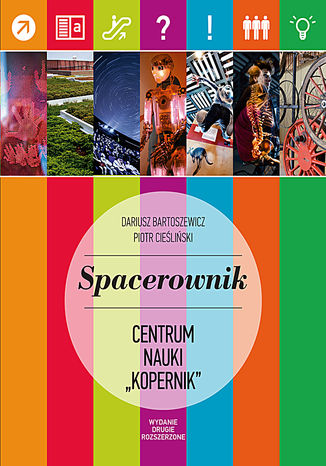 Spacerownik po Centrum Nauki Kopernik Dariusz Bartoszewicz,Piotr Cieśliński - okladka książki