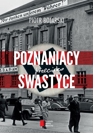 Poznaniacy przeciwko swastyce Piotr Bojarski - okladka książki