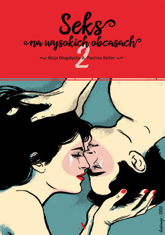 Seks na wysokich obcasach 2 Alicja Długołęcka,Paulina Reiter - okladka książki
