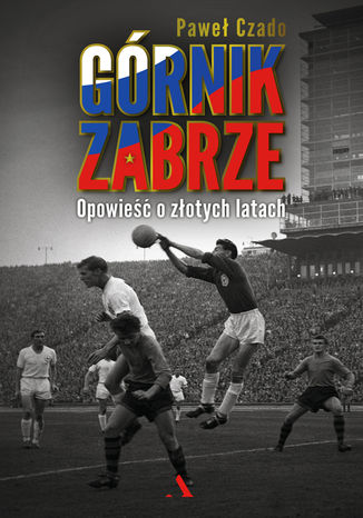 Górnik Zabrze Paweł Czado - okladka książki