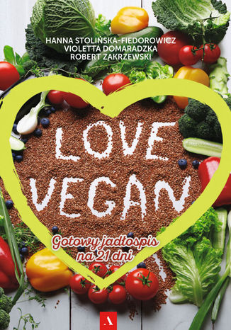 Love Vegan Violetta Domaradzka,Robert Zakrzewski,Hanna Stolińska-Fiedorowicz - okladka książki