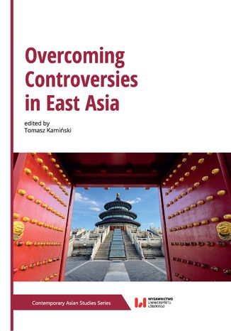 Overcoming Controversies in East Asia Tomasz Kamiński - okladka książki