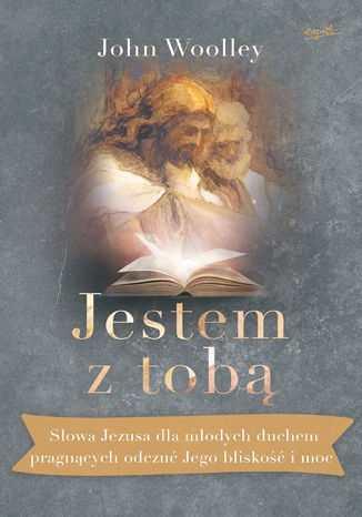 Jestem z tobą. Słowa Jezusa dla młodych duchem pragnących odczuć Jego bliskość i moc John Woolley - okladka książki