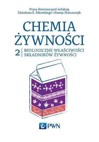 Chemia żywności Tom 2. Biologiczne właściwości składników żywności Zdzisław Sikorski, Hanna Staroszczyk - okladka książki