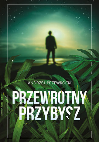 Przewrotny przybysz Andrzej Przewrocki - okladka książki