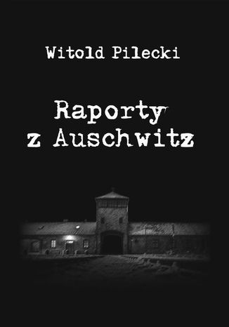 Raporty z Auschwitz Witold Pilecki - okladka książki