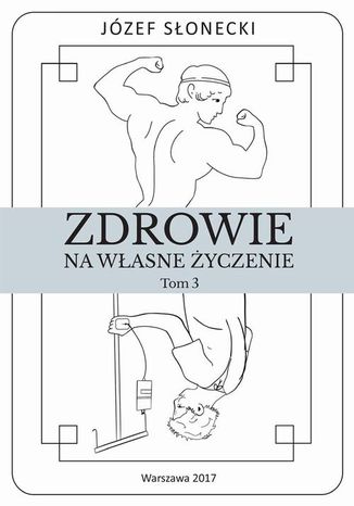 Zdrowie na własne życzenie. Tom 3 Józef Słonecki - okladka książki