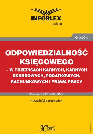 Odpowiedzialność księgowego - w przepisach karnych, karnych skarbowych, podatkowych, rachunkowych i prawa pracy Krzysztof Janczukowicz - okladka książki