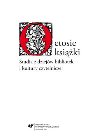 O etosie książki. Studia z dziejów bibliotek i kultury czytelniczej red. Teresa Wilkoń - okladka książki