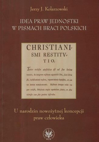 Idea praw jednostki w pismach Braci Polskich Jerzy J. Kolarzowski - okladka książki