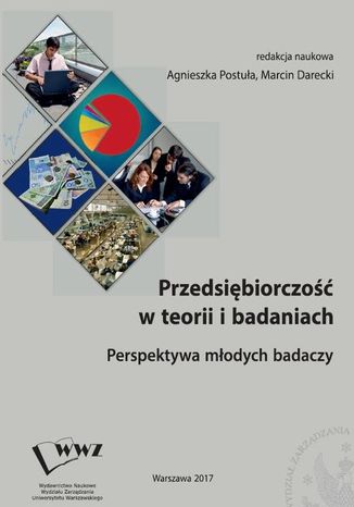 Przedsiębiorczość w teorii i badaniach. Perspektywa młodych badaczy Agnieszka Postuła MarcinDarecki - okladka książki