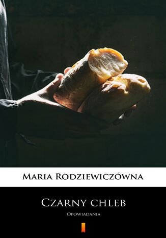 Czarny chleb. Opowiadania Maria Rodziewiczówna - okladka książki