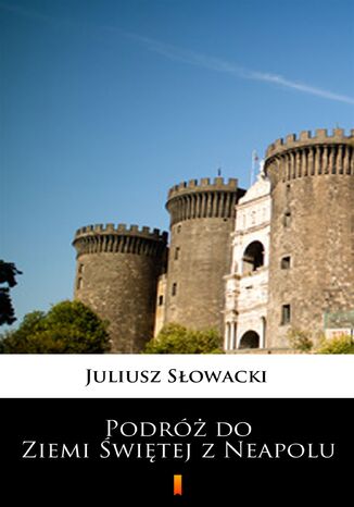Podróż do Ziemi Świętej z Neapolu Juliusz Słowacki - okladka książki