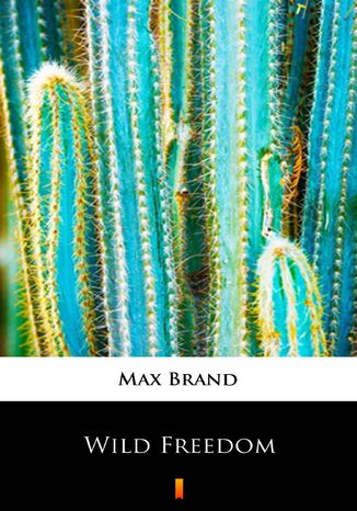Wild Freedom Max Brand - okladka książki