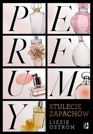 Perfumy. Stulecie zapachów Lizzie Ostrom - okladka książki