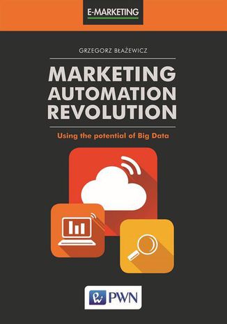 Marketing Automation Revolution. Using the potential of Big Data Grzegorz Błażewicz - okladka książki