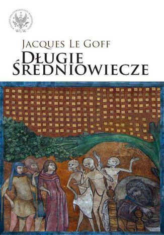 Długie średniowiecze Jacques Le Goff - okladka książki