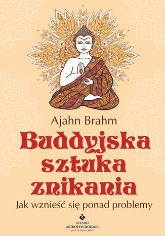 Okładka książki/ebooka Buddyjska sztuka znikania. Jak wznieść się ponad problemy
