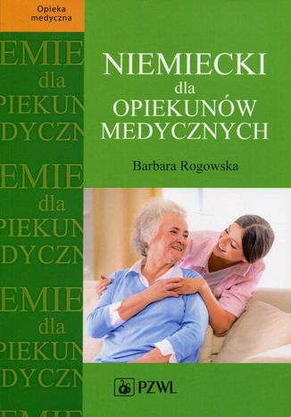 Niemiecki dla opiekunów medycznych Barbara Rogowska - okladka książki
