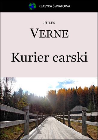 Kurier carski (Z Moskwy do Irkutska) Jules Verne - okladka książki